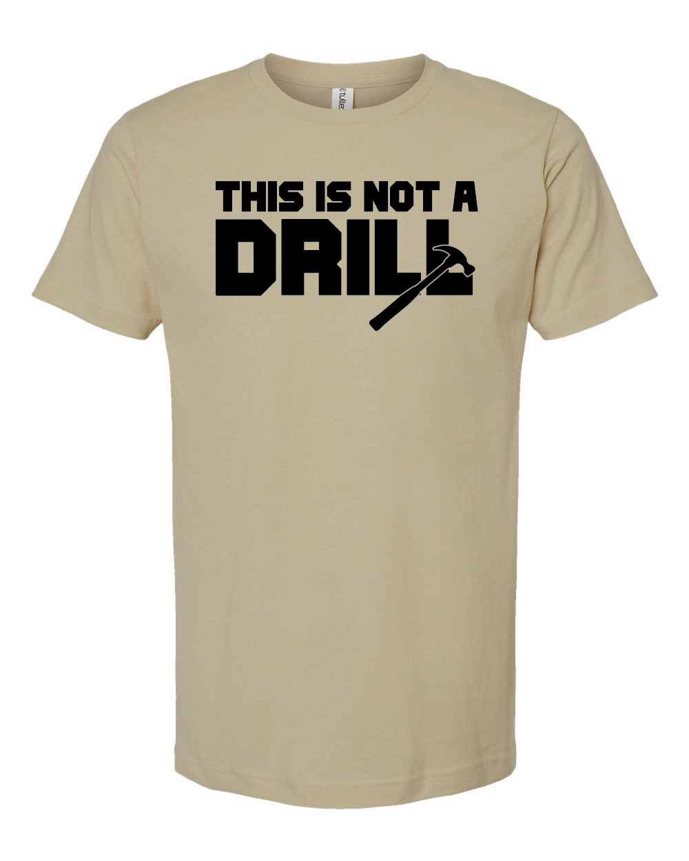 Not a Drill Tee