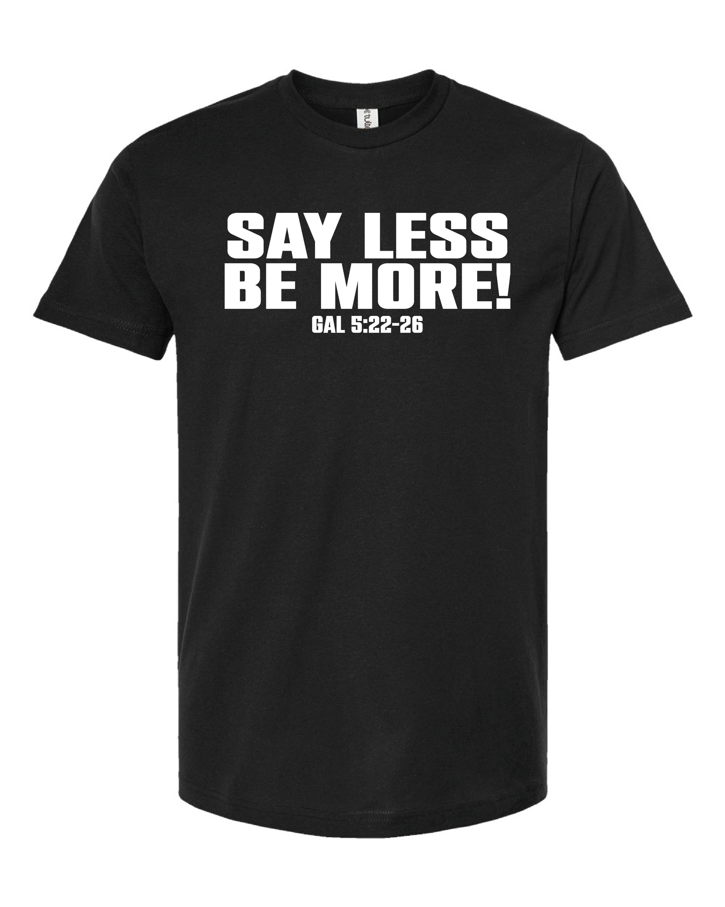 Say Less Tee