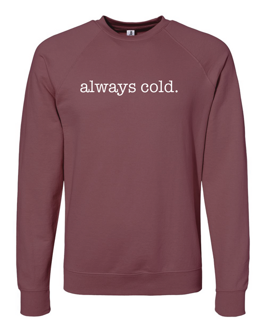 Always Cold Sweatshirt