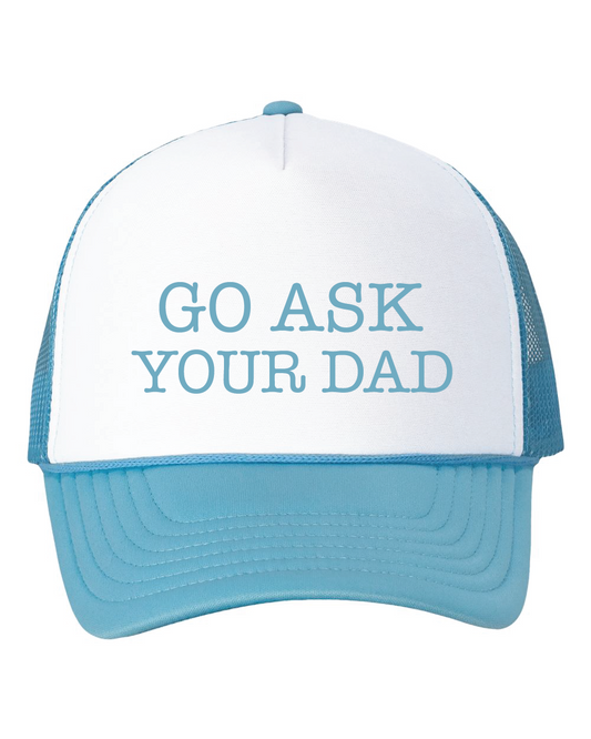Go Ask Your Dad Trucker Hat
